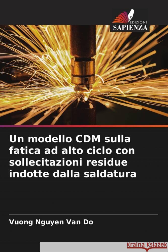 Un modello CDM sulla fatica ad alto ciclo con sollecitazioni residue indotte dalla saldatura Vuong Nguye Lee Chin Hyung Chang Kyong Ho 9786205220832 Edizioni Sapienza - książka