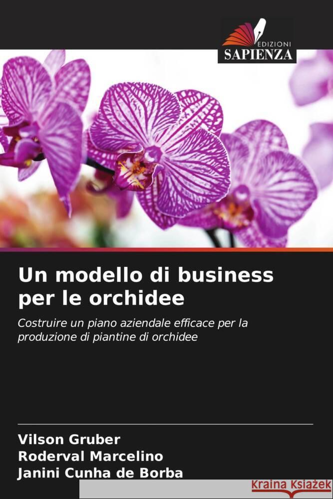 Un modello di business per le orchidee Vilson Gruber Roderval Marcelino Janini Cunh 9786207221356 Edizioni Sapienza - książka