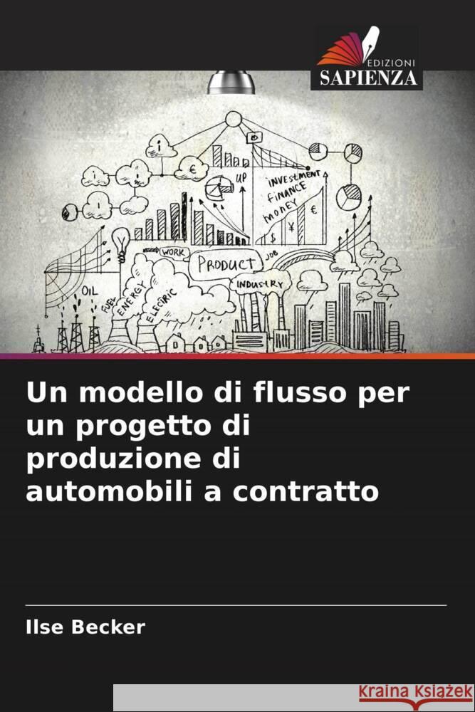 Un modello di flusso per un progetto di produzione di automobili a contratto Ilse Becker 9786207374595 Edizioni Sapienza - książka