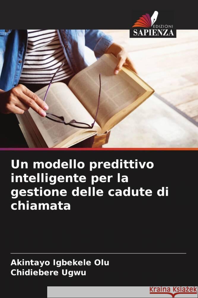 Un modello predittivo intelligente per la gestione delle cadute di chiamata Igbekele Olu, Akintayo, Ugwu, Chidiebere 9786206470694 Edizioni Sapienza - książka
