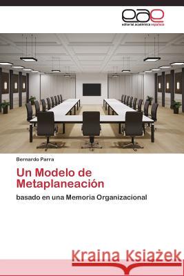 Un Modelo de Metaplaneación Parra Bernardo 9783844338850 Editorial Academica Espanola - książka