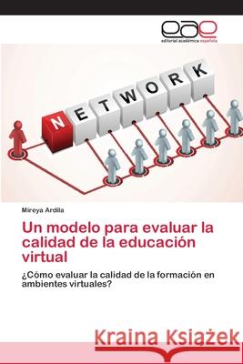 Un modelo para evaluar la calidad de la educación virtual Ardila, Mireya 9783659054099 Editorial Academica Espanola - książka