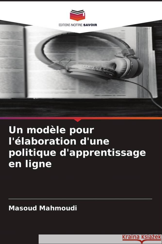 Un mod?le pour l'?laboration d'une politique d'apprentissage en ligne Masoud Mahmoudi 9786206897989 Editions Notre Savoir - książka