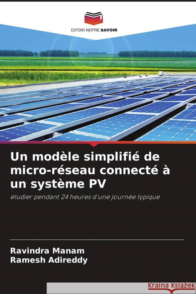 Un modèle simplifié de micro-réseau connecté à un système PV Manam, Ravindra, Adireddy, Ramesh 9786204518220 Editions Notre Savoir - książka