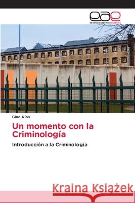 Un momento con la Criminología Ríos, Gino 9786209153853 Editorial Académica Española - książka