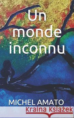 Un monde inconnu Amato, Michel 9781090461810 Independently Published - książka