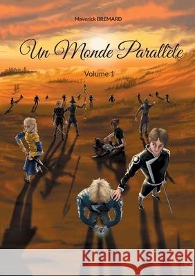 Un Monde Parallèle: Volume 1 Maverick Bremard 9782322400744 Books on Demand - książka