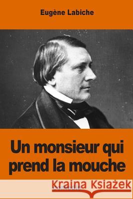 Un monsieur qui prend la mouche Labiche, Eugene 9781539965978 Createspace Independent Publishing Platform - książka