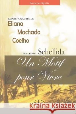 Un Motif Pour Vivre Eliana Machado Coelho Par L'Esprit Schellida R Noemi Ramirez Castillo 9798215338872 Jthomas - książka