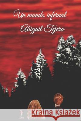 Un mundo infernal Abigail Tejera 9798760558381 Independently Published - książka