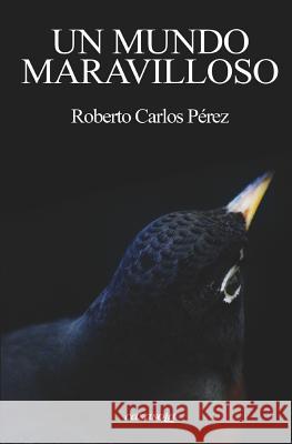 Un mundo maravilloso Pérez, Roberto Carlos 9781942369202 Casasola Editores - książka