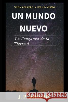 Un Mundo Nuevo. La Venganza de la Tierra 4 Joan Pon J. P. Johnson 9781086516661 Independently Published - książka