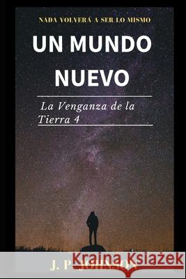 Un Mundo Nuevo. La Venganza de la Tierra 4 Joan Pon J. P. Johnson 9781086519778 Independently Published - książka