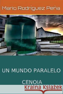 Un mundo paralelo: Cenoia Rodríguez Peña, Mario 9781502993793 Createspace - książka