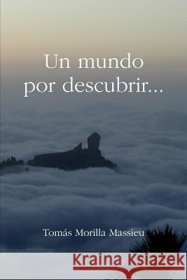 Un Mundo Por Descubrir... Tomas Morilla Massieu 9781409258612 Lulu.com - książka