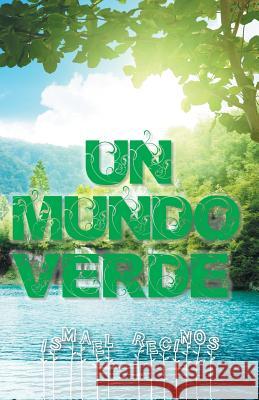 Un mundo verde Recinos, Ismael 9781463397043 Palibrio - książka