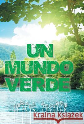 Un mundo verde Recinos, Ismael 9781463397050 Palibrio - książka