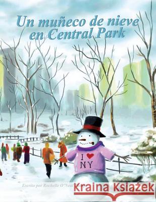 Un muneco de nieve en Central Park: A Snowman in Central Park Bessat, Pedro Angelo 9781979921480 Createspace Independent Publishing Platform - książka