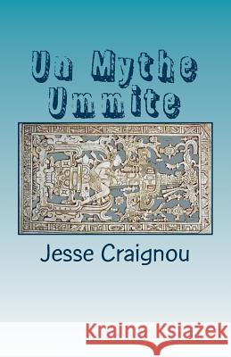 Un Mythe Ummite: Les Dossiers Secrets Jesse Craignou 9781545141953 Createspace Independent Publishing Platform - książka