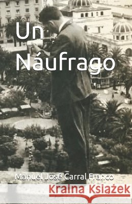 Un Náufrago Carral Franco, Manuel José 9798190170009 Independently Published - książka