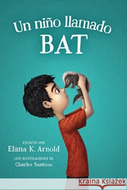 Un Niño Llamado Bat: A Boy Called Bat (Spanish Edition) Arnold, Elana K. 9780063255821 Walden Pond Press - książka