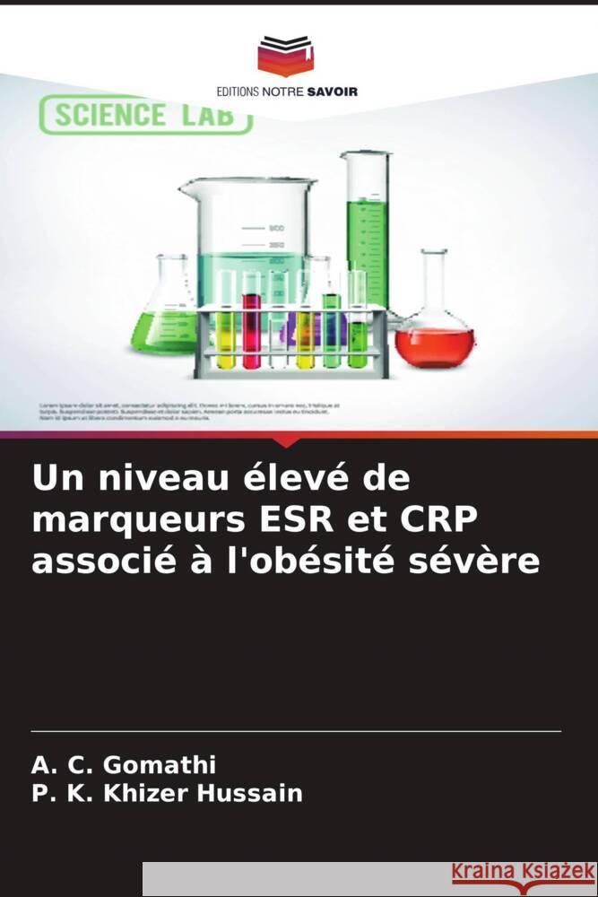 Un niveau élevé de marqueurs ESR et CRP associé à l'obésité sévère Gomathi, A. C., Hussain, P. K. Khizer 9786204568485 Editions Notre Savoir - książka