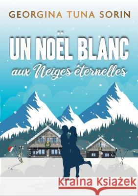 Un noel blanc: aux Neiges Eternelles Georgina Tun 9782322440269 Books on Demand - książka