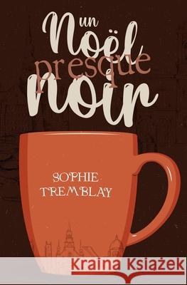 Un Noël presque Noir Sophie Tremblay 9798465766654 Independently Published - książka