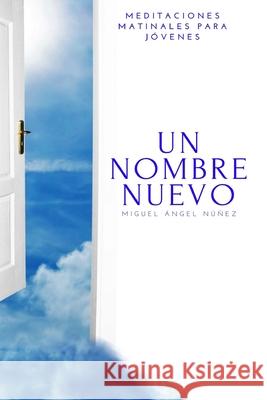 Un nombre nuevo Miguel Ángel Núñez 9781539081838 Createspace Independent Publishing Platform - książka