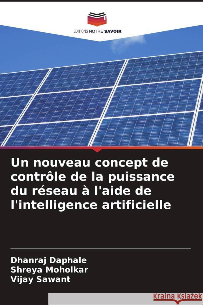 Un nouveau concept de contr?le de la puissance du r?seau ? l'aide de l'intelligence artificielle Dhanraj Daphale Shreya Moholkar Vijay Sawant 9786207209200 Editions Notre Savoir - książka