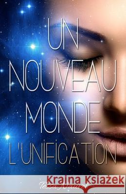 Un nouveau Monde L'Unification Nauvel, Tessa 9781544786148 Createspace Independent Publishing Platform - książka