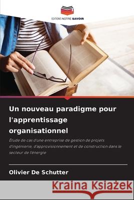Un nouveau paradigme pour l'apprentissage organisationnel Olivier d 9786208008536 Editions Notre Savoir - książka