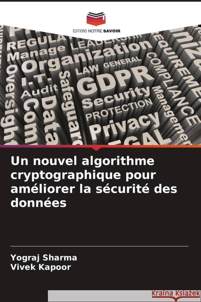 Un nouvel algorithme cryptographique pour améliorer la sécurité des données Sharma, Yograj, Kapoor, Vivek 9786204916675 Editions Notre Savoir - książka