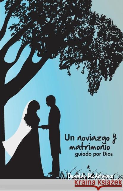 Un Noviazgo y Matrimonio: Guiado Por Dios Osvaldo Rodriguez 9781620800942 Azimuth Media - książka