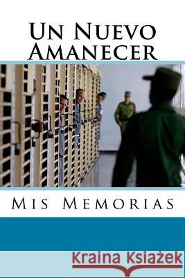 Un Nuevo Amanecer: Mis Memorias Dominguez, Julian 9781539107835 Createspace Independent Publishing Platform - książka