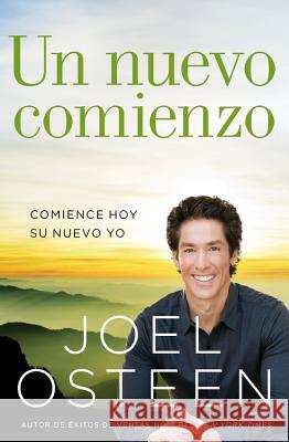 Un nuevo comienzo: Comience hoy su nuevo yo Osteen, Joel 9781455537464 Faithwords - książka