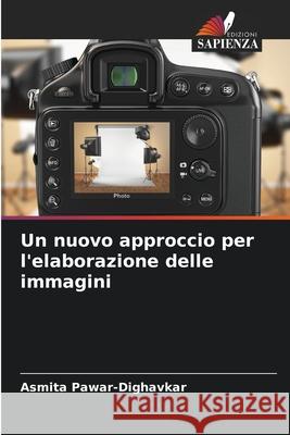 Un nuovo approccio per l'elaborazione delle immagini Asmita Pawar-Dighavkar 9786203851649 Edizioni Sapienza - książka
