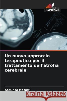 Un nuovo approccio terapeutico per il trattamento dell'atrofia cerebrale Aamir A 9786207883271 Edizioni Sapienza - książka