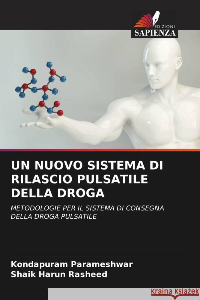 UN NUOVO SISTEMA DI RILASCIO PULSATILE DELLA DROGA Parameshwar, Kondapuram, Rasheed, Shaik Harun 9786204694771 Edizioni Sapienza - książka