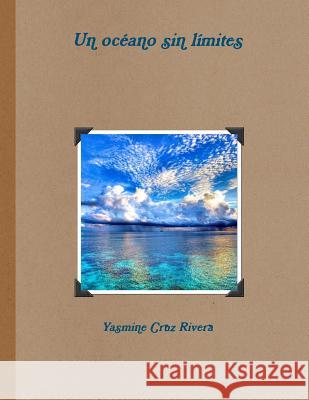 Un océano sin límites Cruz Rivera, Yasmine 9781329864559 Lulu.com - książka