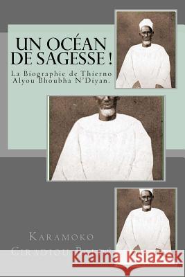 Un Ocean de Sagesse !: La Biographie de Thierno Alyou Bhoubha N'Diyan Karamoko Siradiou Bah 9781539710202 Createspace Independent Publishing Platform - książka