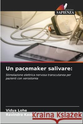 Un pacemaker salivare: Lohe, Vidya, Kadu, Ravindra 9786209643835 Edizioni Sapienza - książka