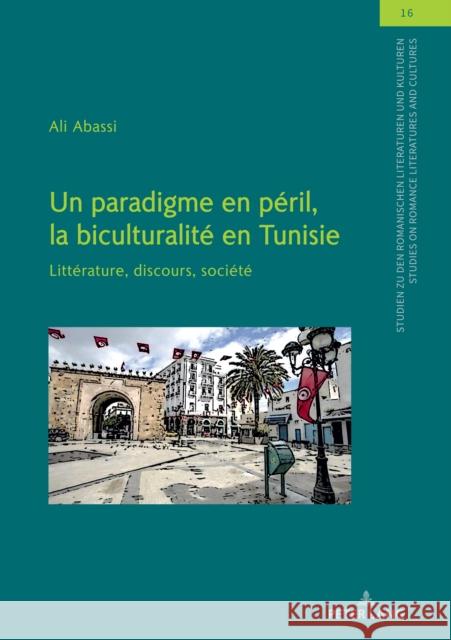 Un Paradigme En Péril, La Biculturalité En Tunisie: Littérature, Discours, Société Kassab-Charfi, Samia 9783631829141 Peter Lang AG - książka