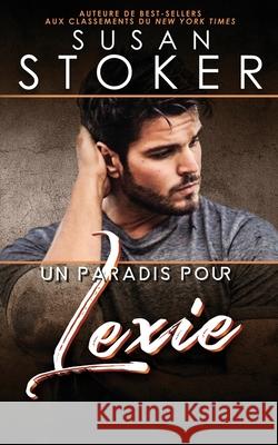 Un paradis pour Lexie Susan Stoker Valentin Translation 9781644992104 Stoker Aces Production - książka