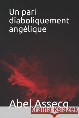 Un pari diaboliquement angélique Assecq, Abel 9781700451040 Independently Published - książka