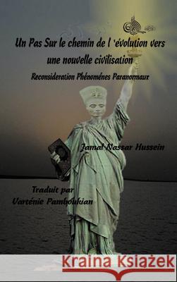 Un Pas Sur Le Chemin de L'Evolution Vers Une Nouvelle Civilisation D. Jamal Nassar Hussein 9781466907867 Trafford Publishing - książka