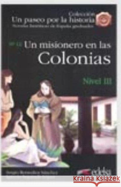 Un Paseo Por LA Historia: UN Misionero En LAS Colonias  9788477116134 Edelsa Grupo Didascalia, S.A. - książka