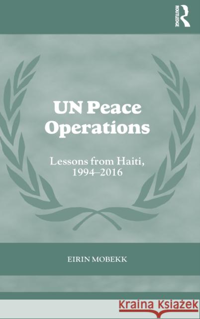 Un Peace Operations: Lessons from Haiti, 1994-2016 Mobekk, Eirin 9780415480864 Routledge - książka