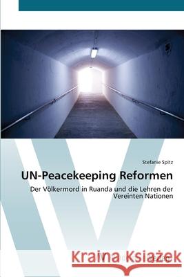 UN-Peacekeeping Reformen Spitz, Stefanie 9783639399073 AV Akademikerverlag - książka