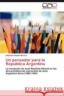 Un pensador para la República Argentina Herrero Alejandro Ramón 9783847351276 Editorial Acad Mica Espa Ola - książka